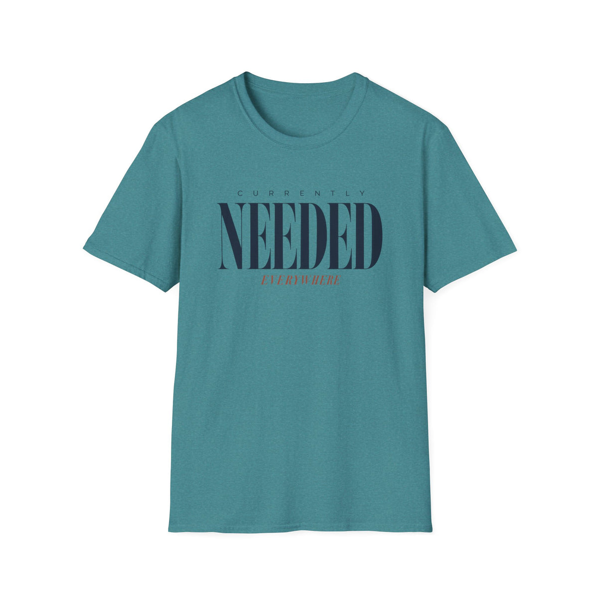 Currently Needed Everywhere T-Shirt