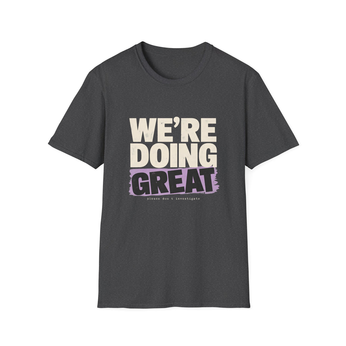 We’re Doing Great T-Shirt