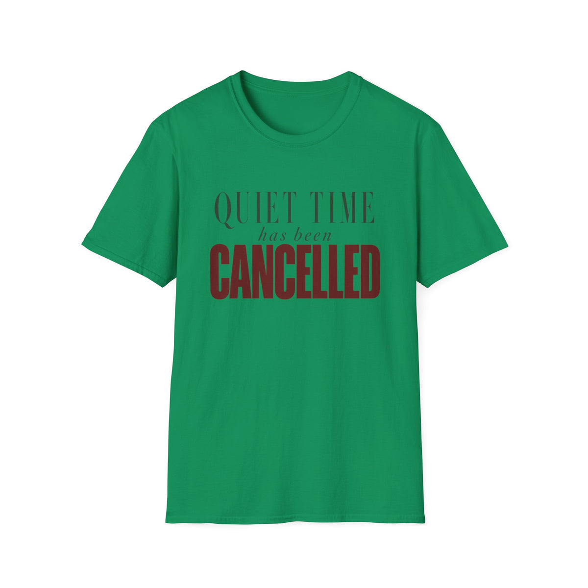 Quiet Time Has Been Cancelled T-Shirt