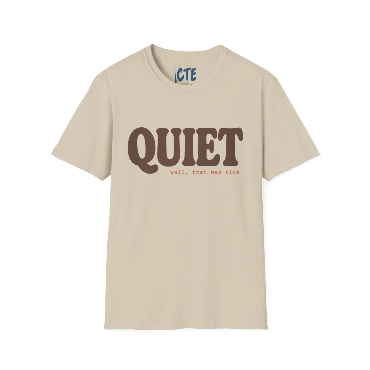 Quiet, Well That Was Nice T-Shirt