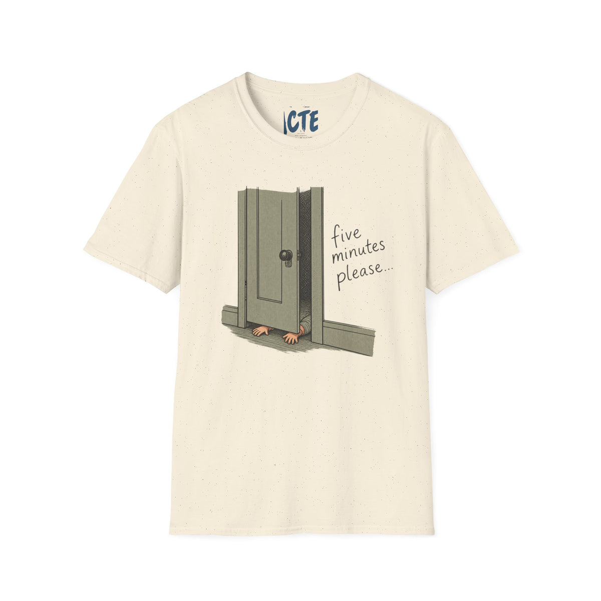 Five Minutes Please T-Shirt