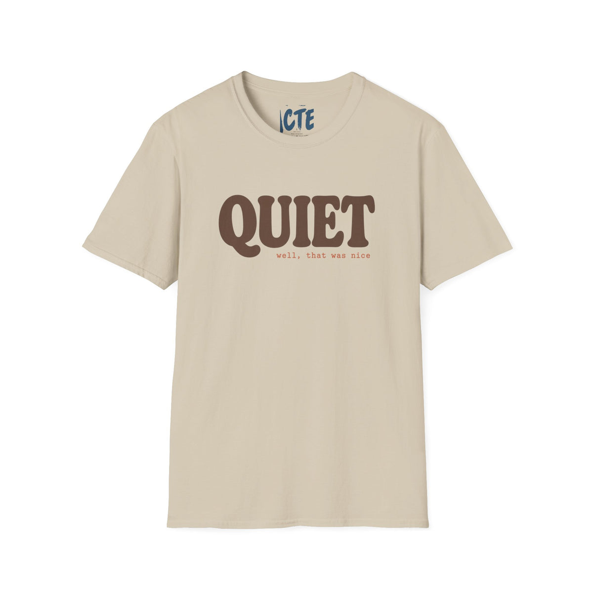 Quiet, Well That Was Nice T-Shirt