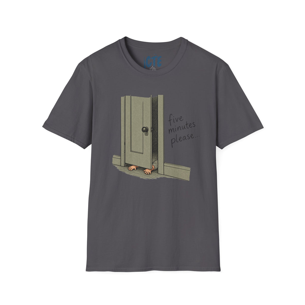 Five Minutes Please T-Shirt