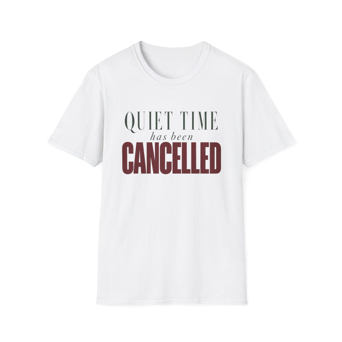 Quiet Time Has Been Cancelled T-Shirt