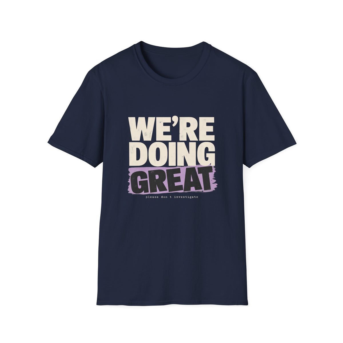 We’re Doing Great T-Shirt