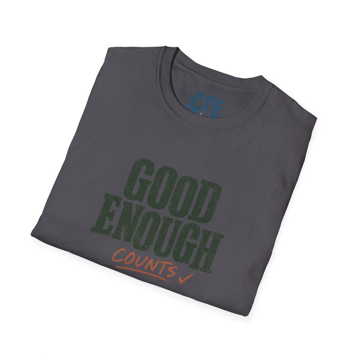 Good Enough Counts T-Shirt