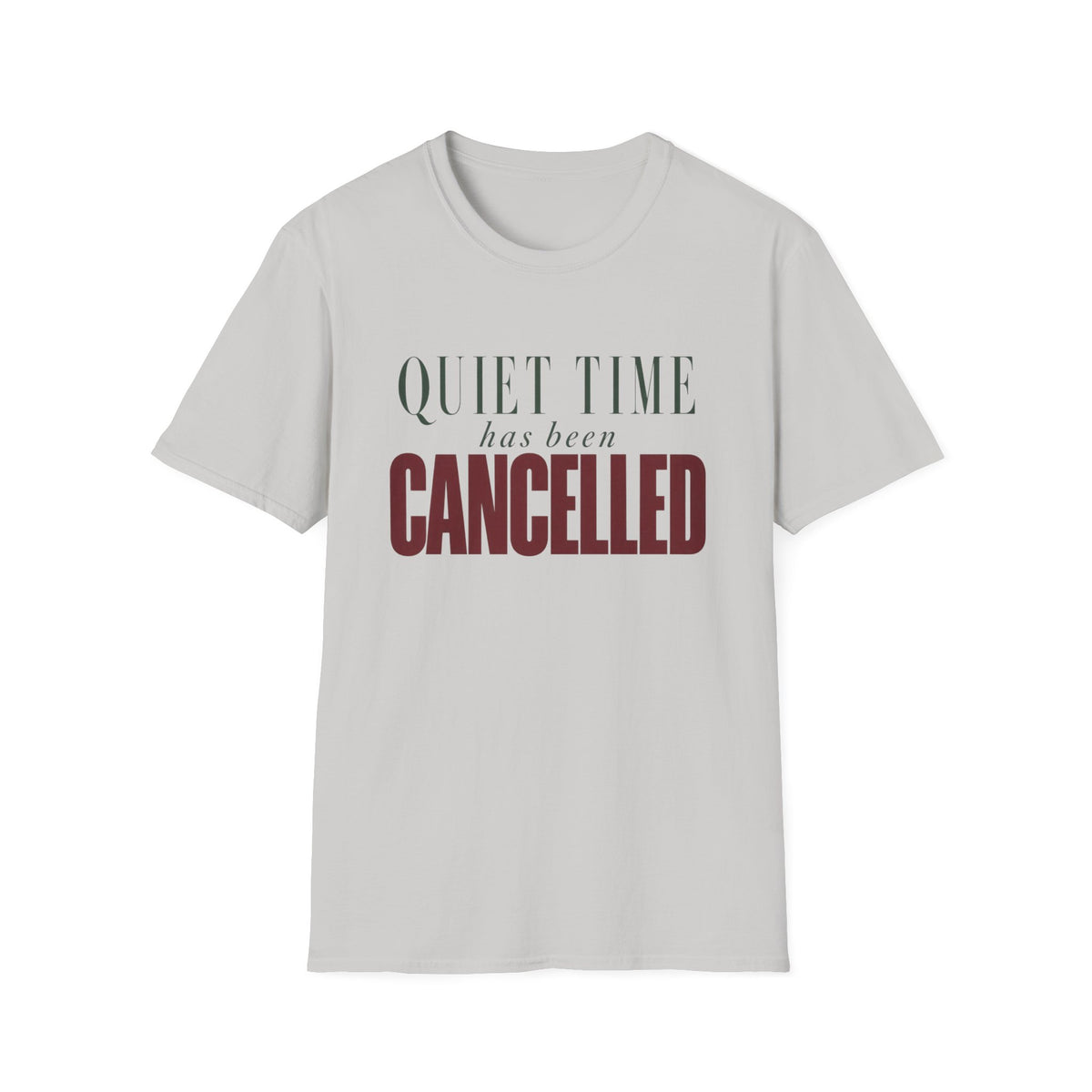 Quiet Time Has Been Cancelled T-Shirt