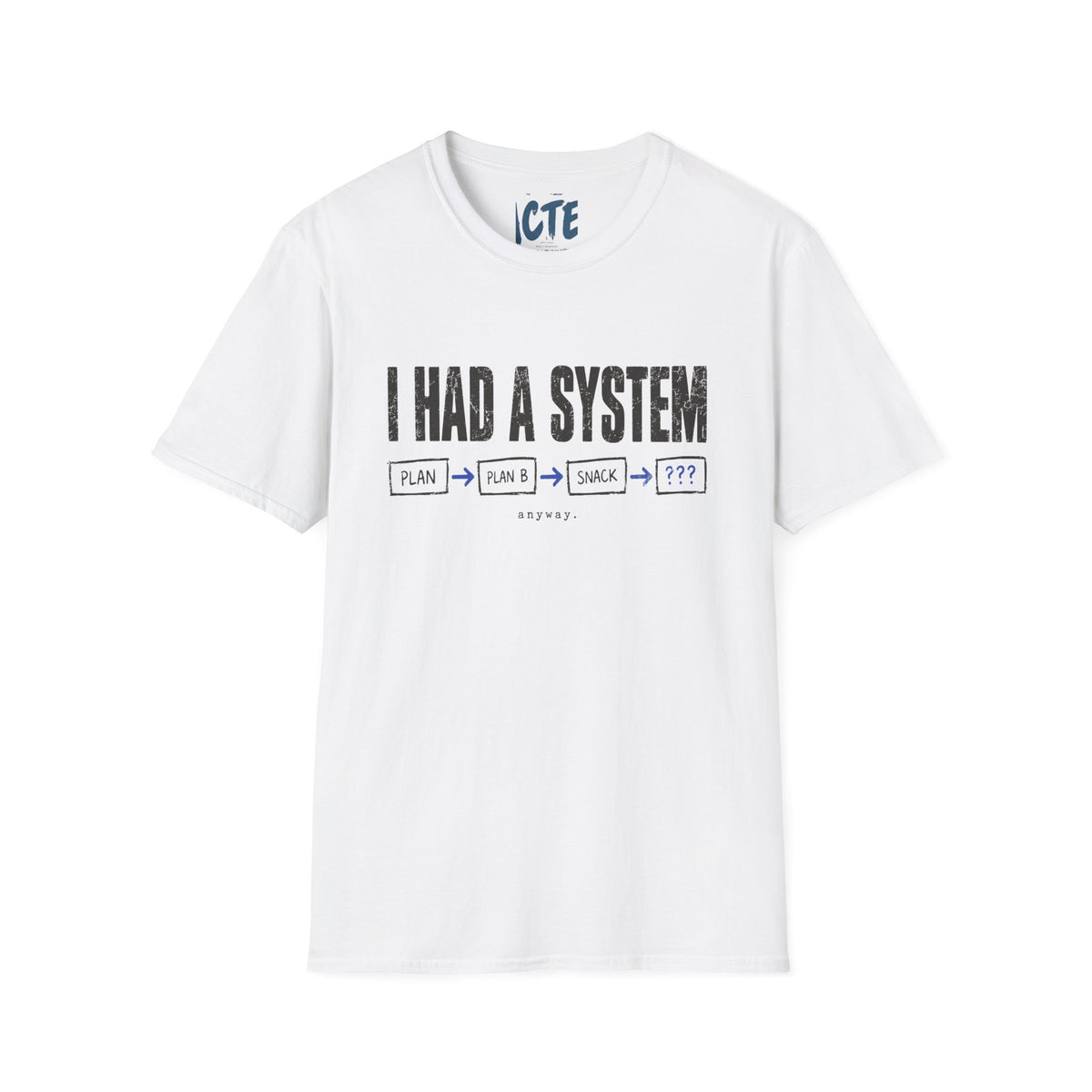 I Had A System Anyway T-Shirt
