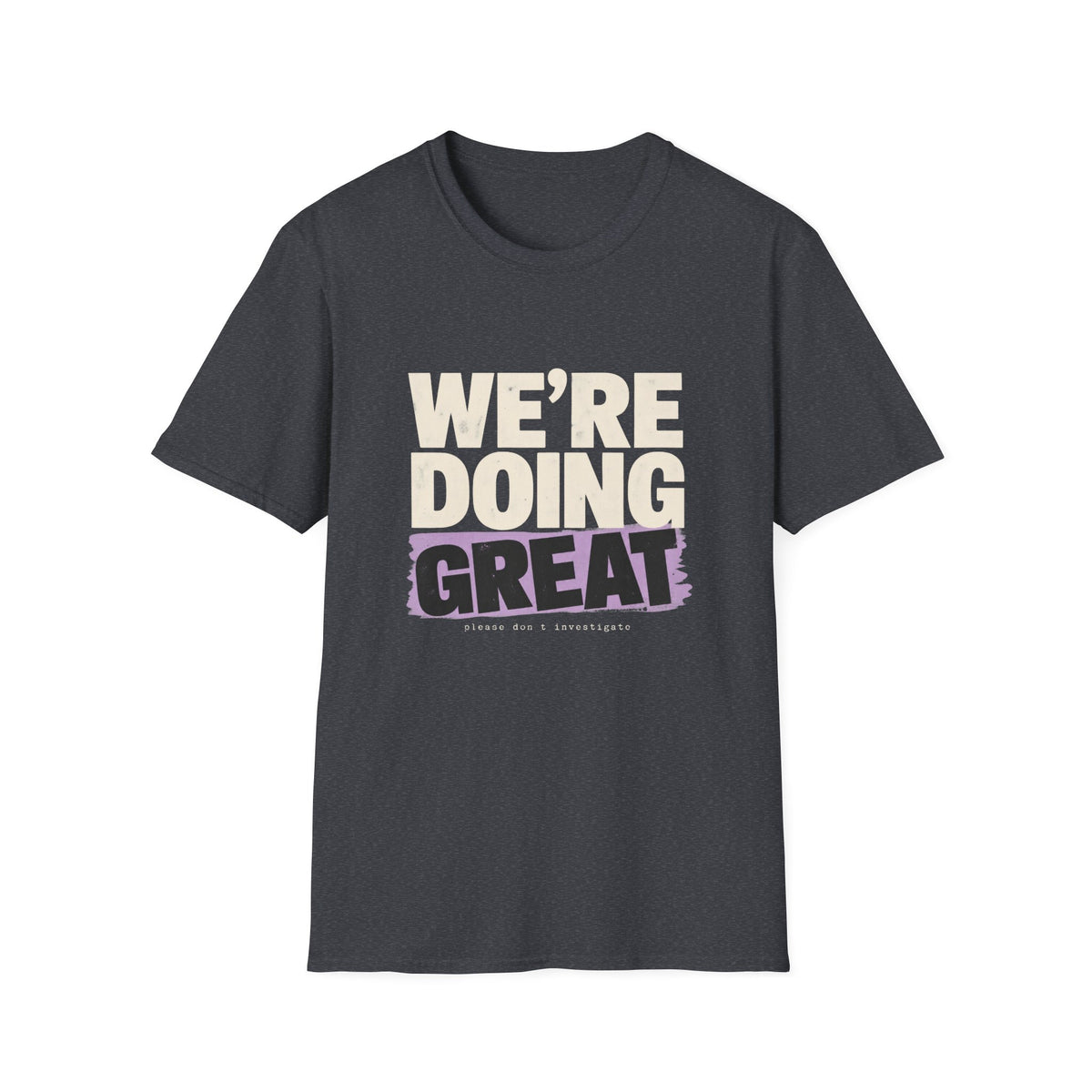 We’re Doing Great T-Shirt
