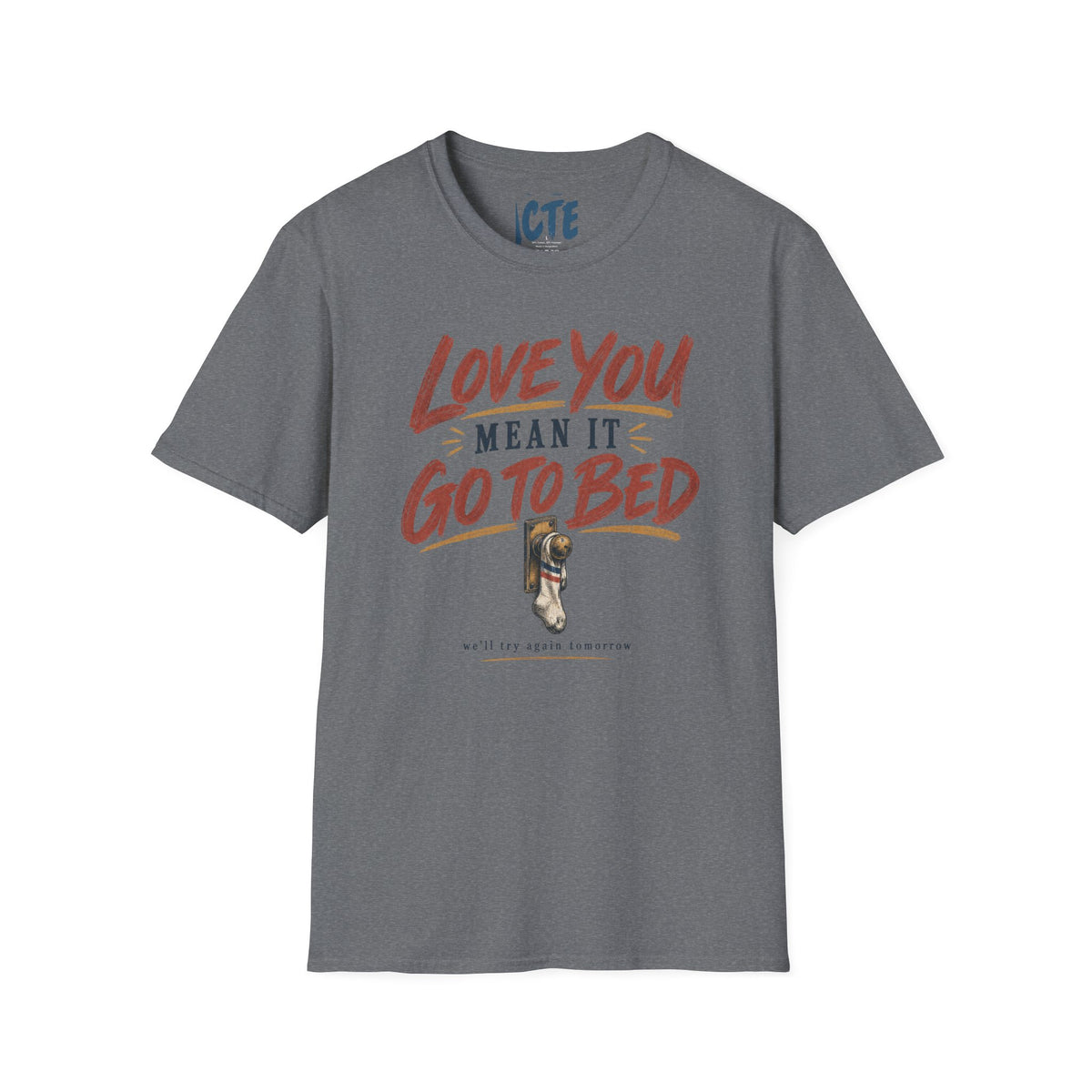 Love You, Mean It, Go To Bed T-Shirt