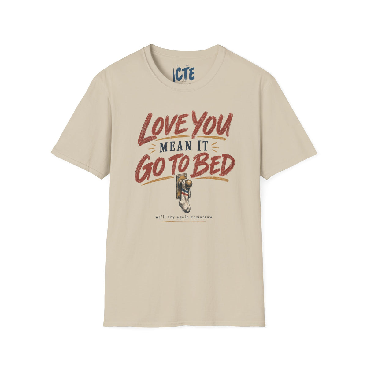 Love You, Mean It, Go To Bed T-Shirt