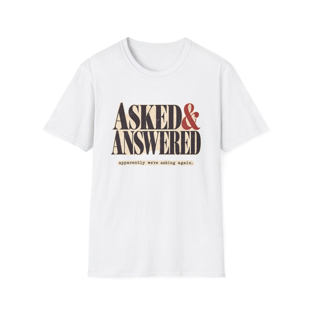 Asked&Answered T-Shirt