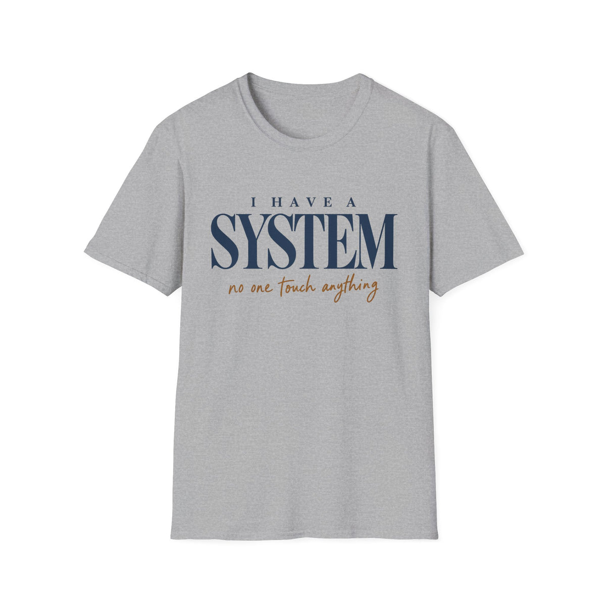 I Have A System T-Shirt