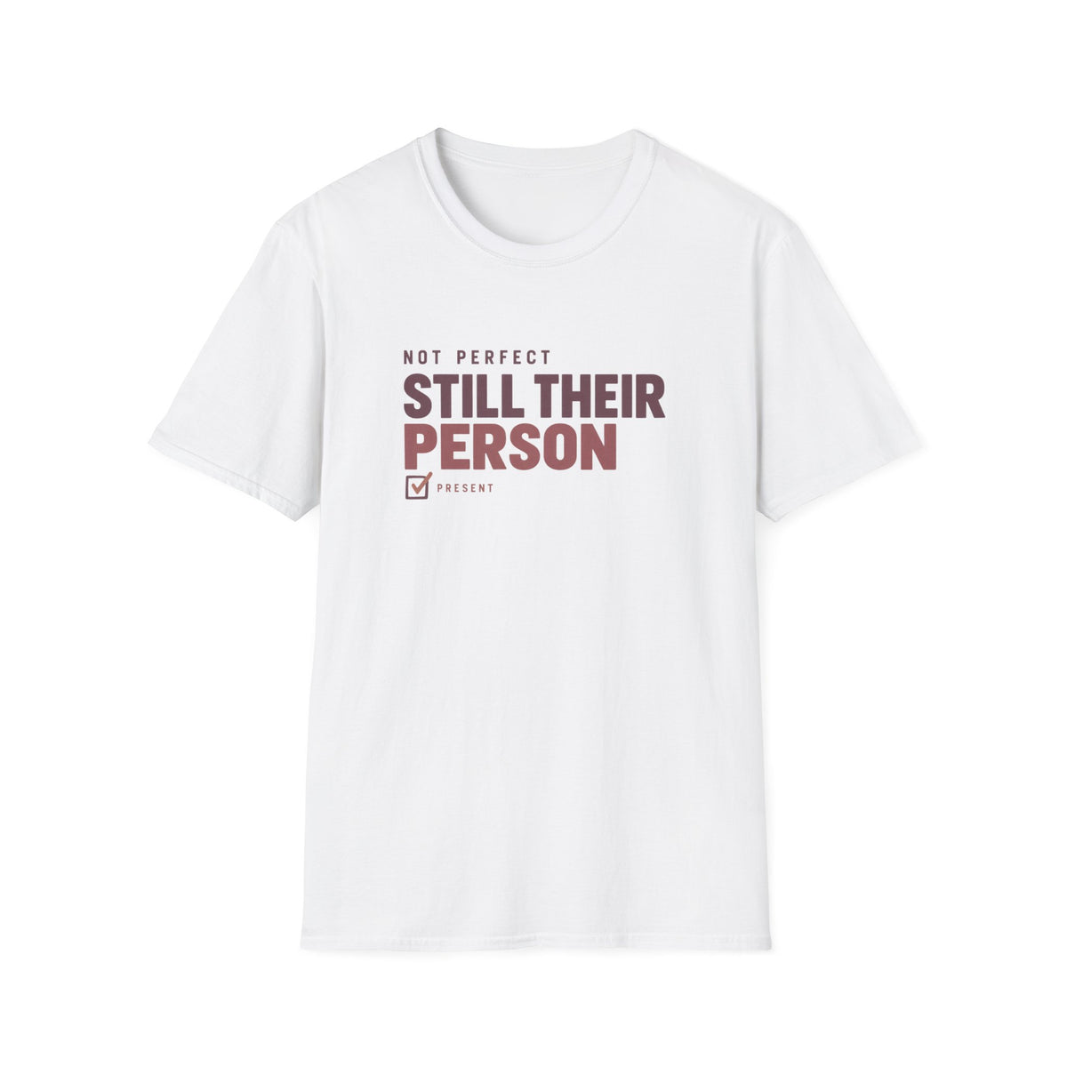 Not Perfect Still Their Person T-Shirt