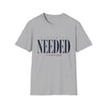 Currently Needed Everywhere T-Shirt
