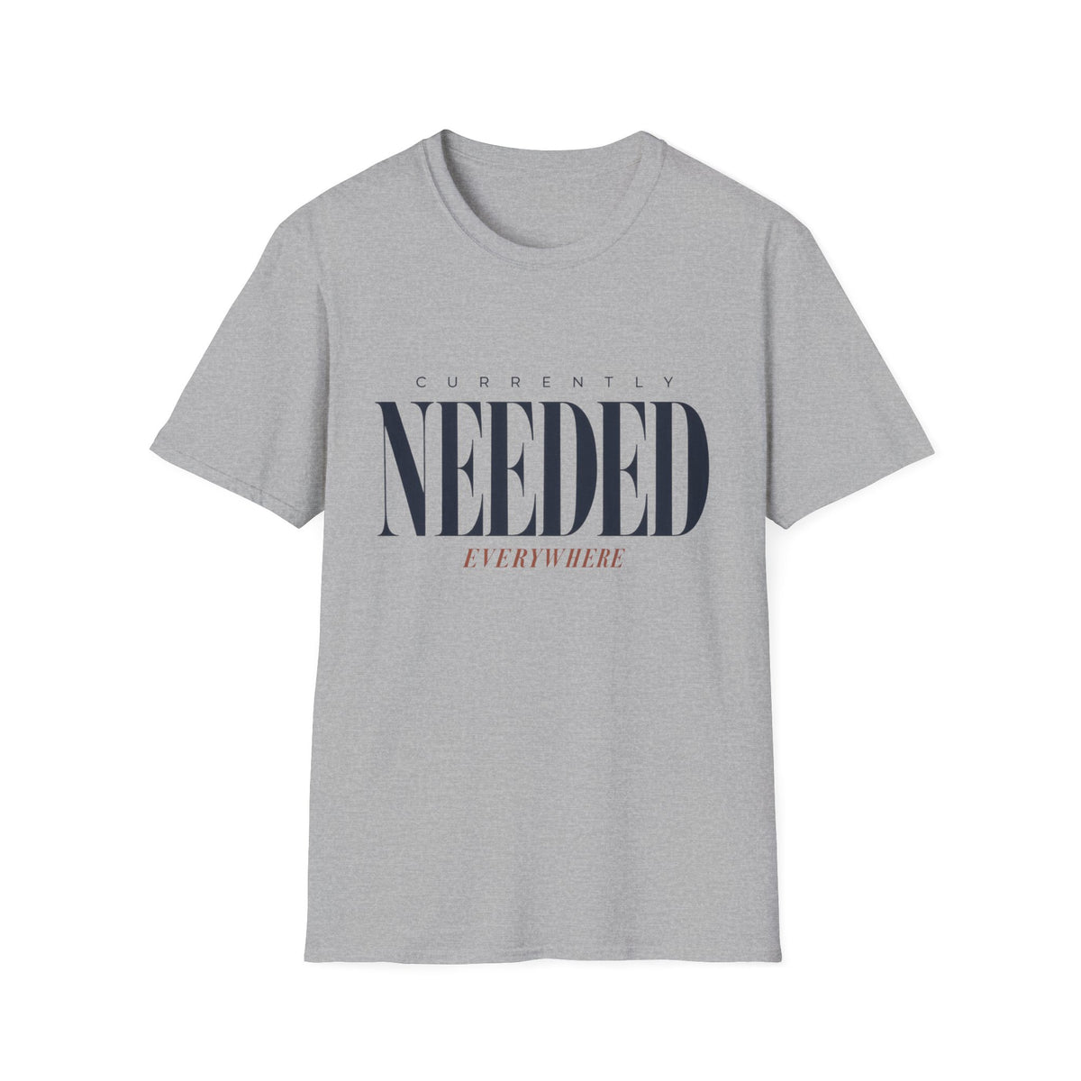 Currently Needed Everywhere T-Shirt