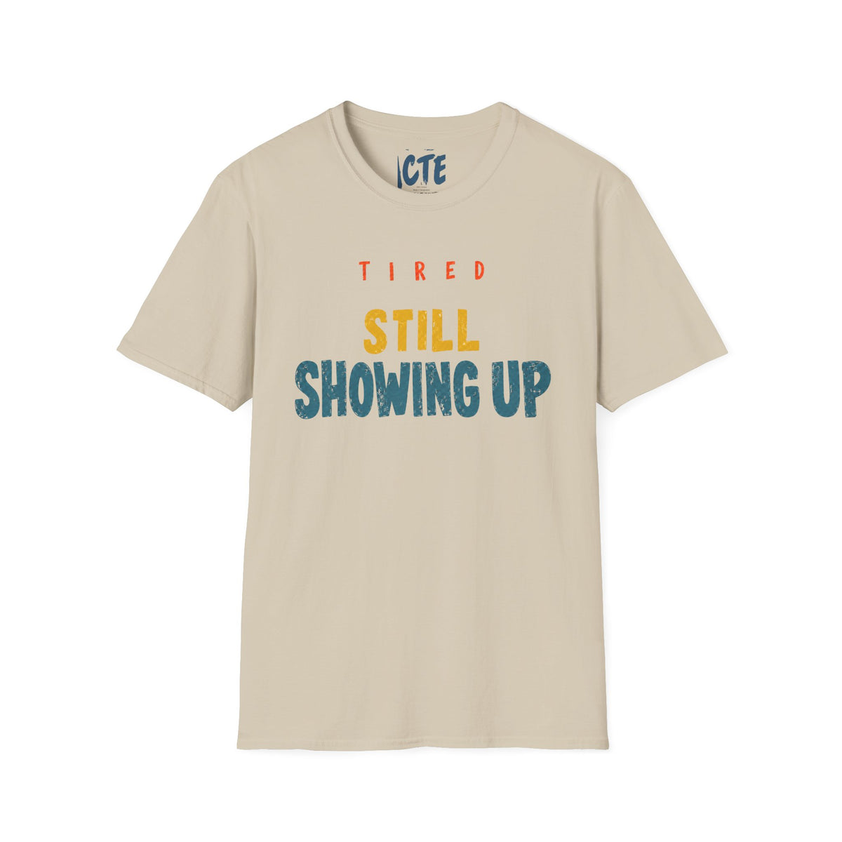 Tired, Still Showing Up T-Shirt