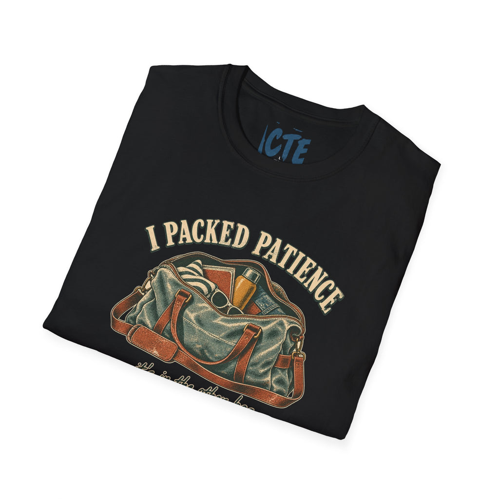 I Packed Patience T-Shirt