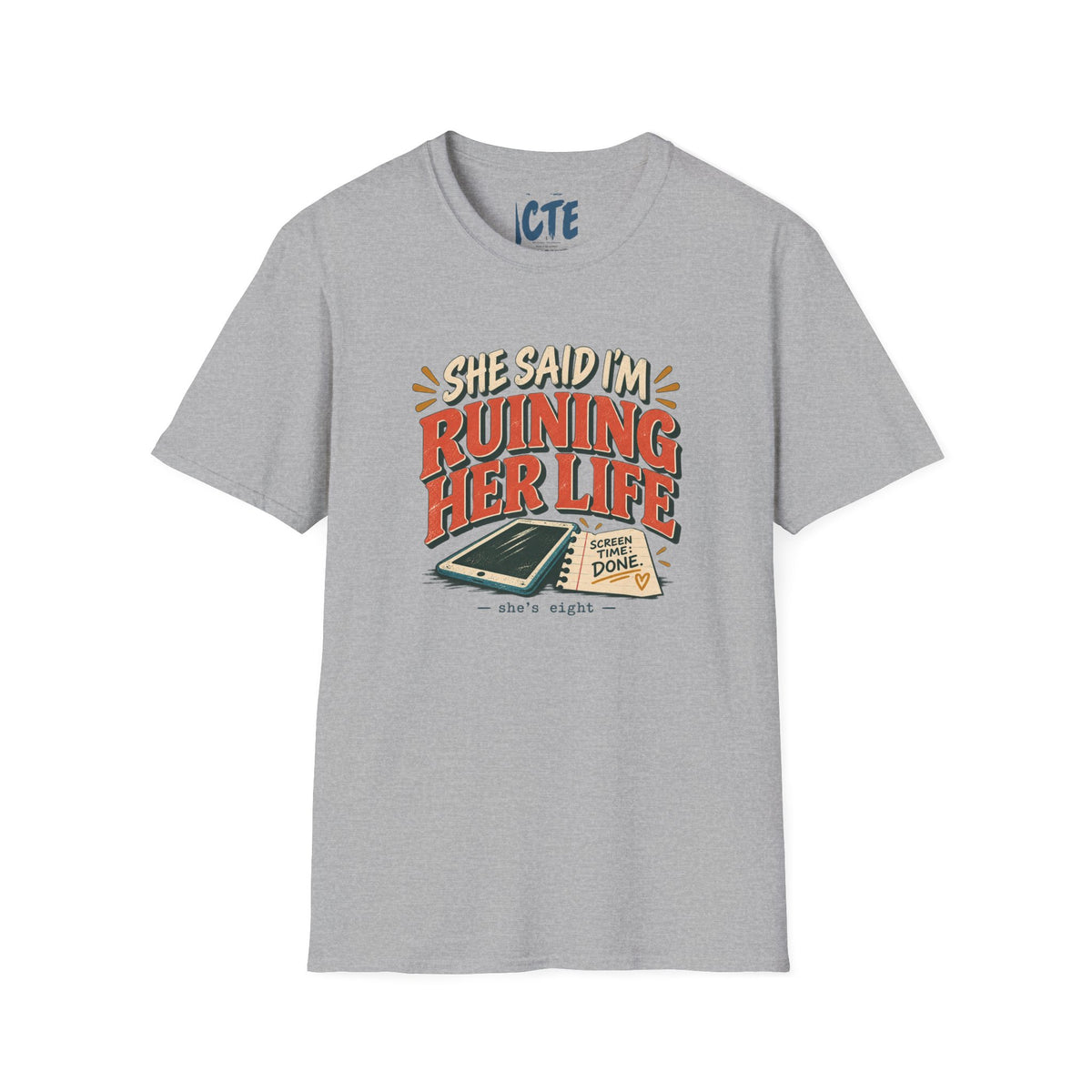 She Said I Am Ruining Her Life T-Shirt