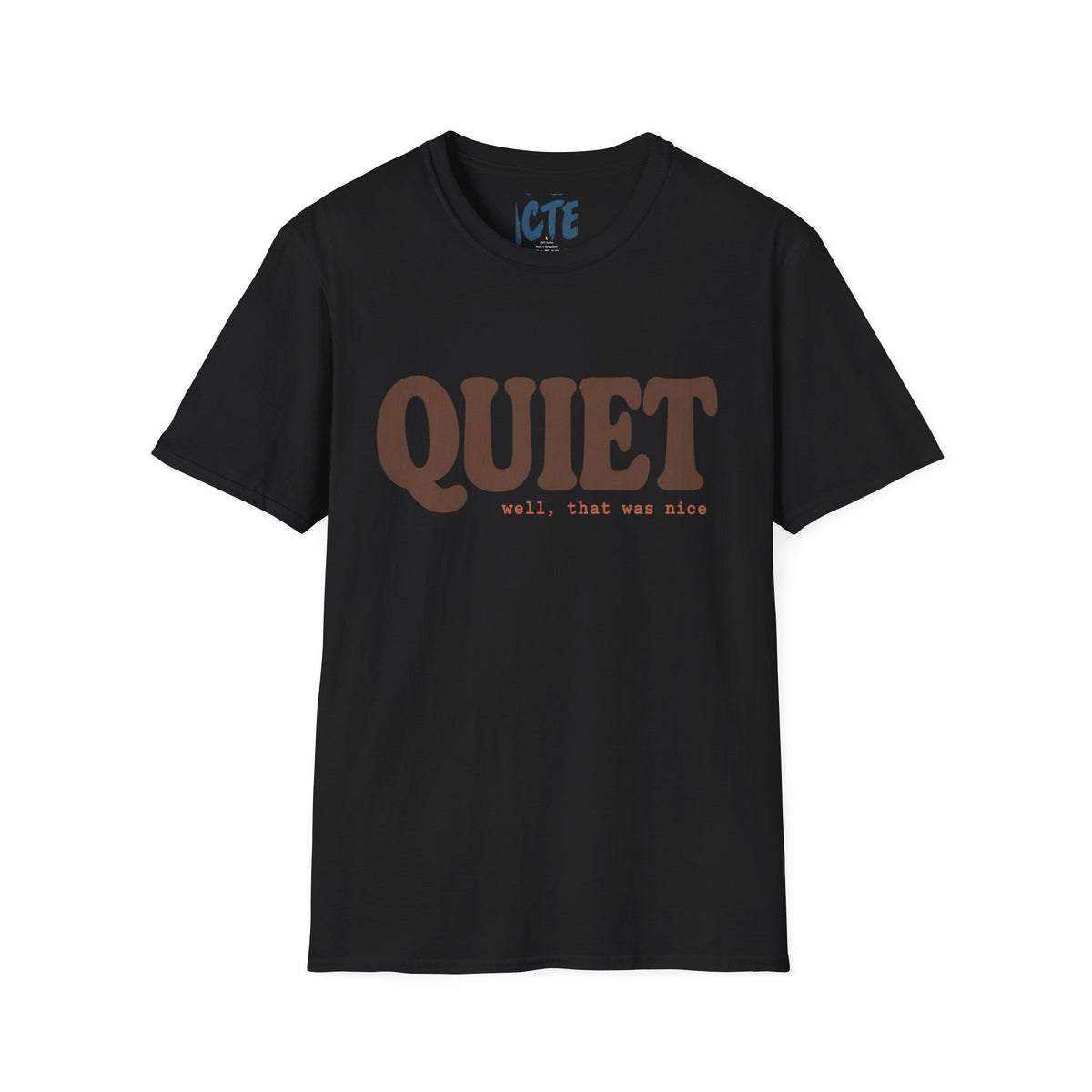 Quiet, Well That Was Nice T-Shirt